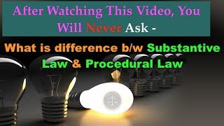 What is difference between Substantive Law amp Procedural Law [upl. by Aihsem]