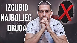 IZGUBIO SAM NAJBOLJEG DRUGA [upl. by Nosreip]