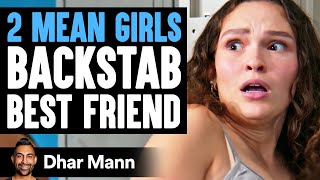 2 MEAN GIRLS Backstab BEST FRIEND  Dhar Mann Studios [upl. by Htiekal]