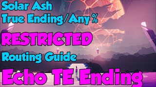 Solar Ash True EndingAny Restricted Routing Guide Echo [upl. by Cestar]