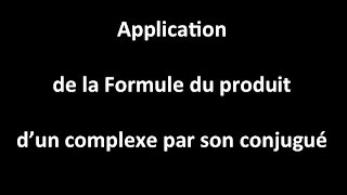 Application de la formule d un complexe fois son conjugué [upl. by September]