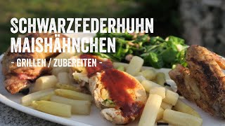 Dreierlei vom französischen Mais Schwarzfederhuhn Leckeres Grillrezept [upl. by Tratner770]