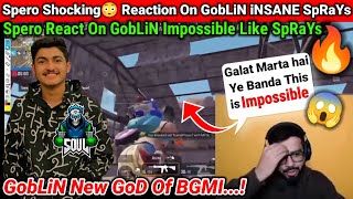 Spero Shocking amp iNSANE Reaction On GobLiN God LeveL SpaRaYs😳🔥Spero On GobLiN New God Of BGMI🚀 [upl. by Aniham186]