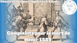 Complainte pour la mort de Henri 1589  Chants et musiques royalistes français [upl. by Sunda]