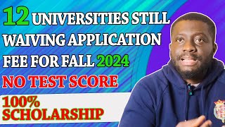 12 UNIVERSITIES IN THE USA STILL WAIVING APPLICATION FEE FOR FALL 2024 100 SCHOLARSHIP NO SATGRE [upl. by Eceinaj]