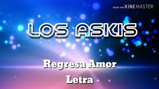 REGRESA AMOR LETRALOS ASKIS LYRICS [upl. by Airol]