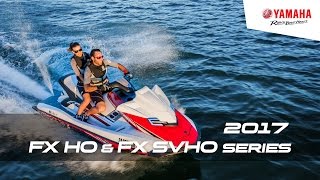 2017 FX HO amp FX SVHO Series  Luxury Performance WaveRunners [upl. by Seen403]