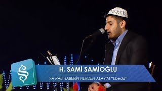 HSami Samioğlu  Ya Rab Haberin Nerden Alayım Ebeda [upl. by Illek]