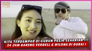 KITA TERDAMPAR DI GURUN PASIR SEHARIAN  24 JAM BARENG VERRELL amp WILONA DI DUBAI [upl. by Aneladgam]