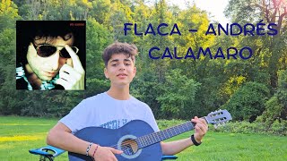 Flaca  Andrés Calamaro cover con un toque mío en el final [upl. by Hasila]