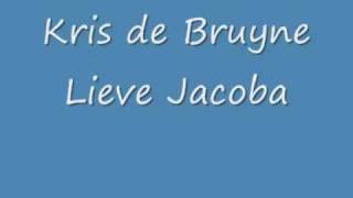 Kris de Bruyne  Lieve Jacoba [upl. by Paten]