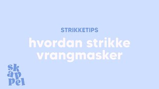 Hvordan strikke vrangmasker [upl. by Haneekas]