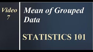 Mean of Grouped Data amp Frequency Distribution Tables  Statistics 101 [upl. by Akire]