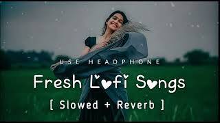 💘Trending Fresh Lofi Songs  Slowed  Reverb  New Lofi Love Mashup arijitsinghlofisongslove [upl. by Ideih]