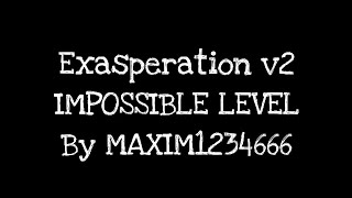 Exasperation v2 BY MAXIM1234666 IMPOSSIBLE LEVEL SHOWCASE Geometry dash [upl. by Metah]