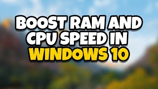 How to Boost RAM and CPU Speed in Windows 10 [upl. by Nnoved]