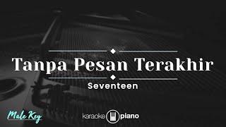 Tanpa Pesan Terakhir  Seventeen KARAOKE PIANO  MALE KEY [upl. by Aerol]