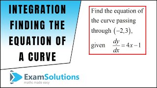 Finding the equation of a curve from its gradient function  Tutorial 1  ExamSolutions [upl. by Mccarty829]