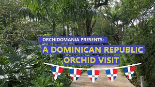 Orchidomania Presents A Dominican Republic Orchid Visit [upl. by Renruojos]