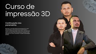 Curso De Impressão 3D  Continuação dos Parâmetros [upl. by Mile]