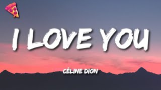 Céline Dion  I Love You Lyrics [upl. by Lidia878]