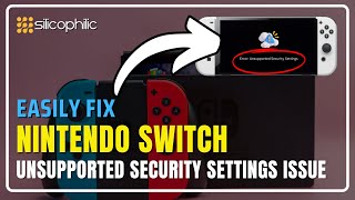 How to Fix Unsupported Security Settings on Your Nintendo Switch Easy Guide [upl. by Aeynod]