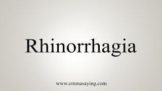 How To Say Rhinorrhagia [upl. by Spalding]