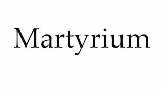 How to Pronounce Martyrium [upl. by Eerised]