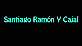 Learn How To Pronounce Santiago Ramon Y Cajal [upl. by Eilyak]