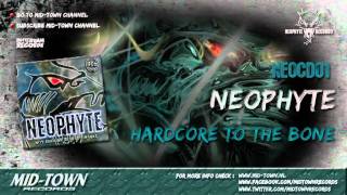 NEOPHYTE  HARDCORE TO THE BONE [upl. by Selia]