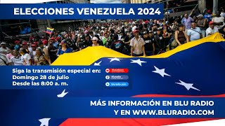 ELECCIONES VENEZUELA 2024  SEÑAL EN VIVO DE BLU RADIO 28 JUL 24 [upl. by Lomaj376]