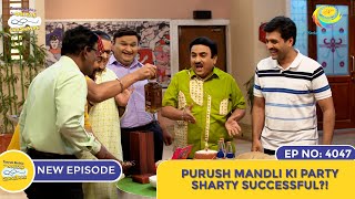 NEW Ep 4048  Purush Mandli Ki Party Sharty Successful I Taarak Mehta Ka Ooltah Chashmah [upl. by Karmen148]