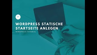 07 Wordpress Tutorial  Statische Startseite anlegen [upl. by Milford809]