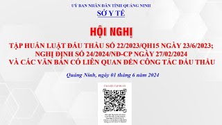 TẬP HUẤN LUẬT ĐẤU THẦU SỐ 222023QH15 NGÀY 2362023 NGHỊ ĐỊNH SỐ 242024NĐCP NGÀY 27022024 [upl. by Gaultiero962]