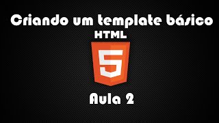 Html 5  Criando um template básico  Aula 2 [upl. by Edgerton529]