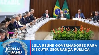 Lula reúne governadores para discutir segurança pública  Jornal da Band [upl. by Oiretule]