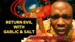 Use Garlic and Salt Only and Return Evil to Sender Immediately [upl. by Animor]