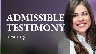 Understanding quotAdmissible Testimonyquot in Legal English [upl. by Eylrac937]