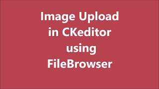 Image Upload in CKEDITOR using FileBrowser  Custom upload file in PHP  CKEDITOR Tutorial [upl. by Maryly]