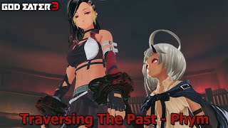 God Eater 3 Traversing The Past  Phym [upl. by Gary]