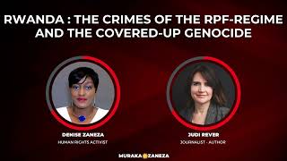 Rwanda The crimes of the RPF Inkotanyi regime amp the covered up Genocide Judi Rever  Denise Zaneza [upl. by Enrev]