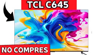 NO COMPRES el TCL C645 Sin Ver Este Video [upl. by Dix]