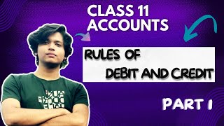 Rules of Debit and Credit  Class 11 Accounts  Part 1 [upl. by Annoved360]