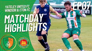 Yateley United FC vs Windsor amp Eton FC  EP07 [upl. by Mundford]