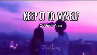 Cooper Alan  KEEP IT TO MYSELF  Trend lyrics cooperalanmusic [upl. by Osmond]