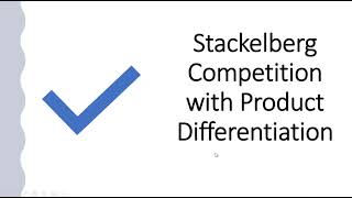 Stackelberg Competition with Product Differentiation [upl. by Doniv]