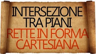 Intersezione di Piani  Retta in forma cartesiana [upl. by Nyrok]