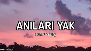 Burcu Güneş  Anıları Yak Lyrics  Sözleri [upl. by Keelia]