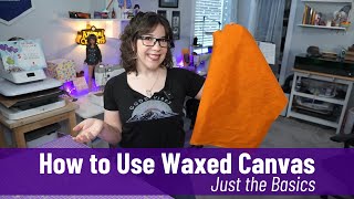 How to Use Waxed Canvas Just the Basics [upl. by Guimond]