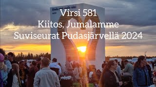 Virsi 581  Kiitos Jumalamme  Suviseurat Pudasjärvellä 2024 [upl. by Bratton]